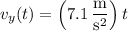v_y(t)=\left(7.1\,\dfrac{\mathrm m}{\mathrm s^2}\right)t