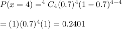 P(x=4)=^4C_4(0.7)^4(1-0.7)^{4-4}\\\\=(1)(0.7)^4(1)=0.2401