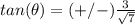 tan(\theta)=(+/-)\frac{3}{\sqrt{7}}