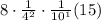 8 \cdot \frac{1}{4^2} \cdot \frac{1}{10^1} (15)