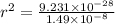 r^{2} = \frac{9.231\times 10^{-28}}{1.49\times 10^{-8}}