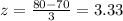 z=\frac{80-70}{3} =3.33
