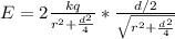 E = 2\frac{kq}{r^2 + \frac{d^2}{4}}*\frac{d/2}{\sqrt{r^2 + \frac{d^2}{4}}}