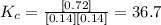 K_c=\frac{[0.72]}{[0.14][0.14]}=36.7