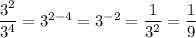 \dfrac{3^2}{3^4}=3^{2-4}=3^{-2}=\dfrac{1}{3^2}=\dfrac{1}{9}