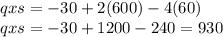 qxs = -30+2(600)-4(60)&#10;\\&#10;qxs = -30 +1200 -240 = 930