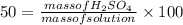 50 = \frac{mass of H_2SO_4}{mass of solution}\times 100