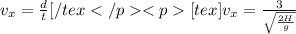 v_x = \frac{d}{ t}[/tex[tex]v_x = \frac{3}{\sqrt{\frac{2H}{g}}}