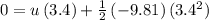 0=u\left ( 3.4 \right )+\frac{1}{2}\left ( -9.81 \right )(3.4^{2})