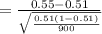 =\frac{0.55-0.51}{\sqrt{\frac{0.51(1-0.51)}{900} } }
