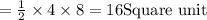 =\frac{1}{2} \times 4 \times 8=16\text{Square unit}