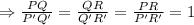 \Rightarrow\frac{PQ}{P'Q'}=\frac{QR}{Q'R'}=\frac{PR}{P'R'}=1