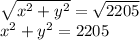 \sqrt{x^2 +y^2} = \sqrt {2205}&#10;\\&#10;x^2 + y^2 = 2205