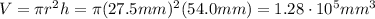 V=\pi r^2 h=\pi (27.5 mm)^2 (54.0 mm)=1.28 \cdot 10^5 mm^3