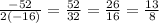\frac{-52}{2(-16)}=\frac{52}{32}=\frac{26}{16}=\frac{13}{8}