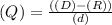 (Q)= \frac{((D) - (R))}{(d)}