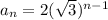 a_{n} = 2( \sqrt 3)^{n-1}
