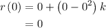 \begin{aligned}r\left( 0 \right)&= 0 + \left( {0 - {0^2}} \right)k\\&= 0\\\end{aligned}