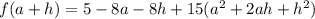 f(a+h)=5-8a-8h+15(a^2+2ah+h^2)