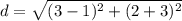 d=\sqrt{(3-1)^{2}+(2+3)^{2}}