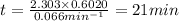 t=\frac{2.303\times 0.6020}{0.066 min^{-1}}=21 min