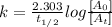 k=\frac{2.303}{t_{1/2}}log\frac{[A_{0}]}{[A_{t}]}