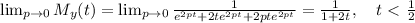 \lim_{p \to 0} M_y(t)=\lim_{p \to 0} \frac{1}{e^{2pt}+2te^{2pt}+2pte^{2pt}} = \frac{1}{1+2t} , \ \ \ t\ \textless \  \frac{1}{2}