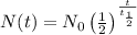 N(t)=N_0\left(\frac{1}{2} \right)^{ \frac{t}{t_{\frac{1}{2}} }
