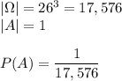 |\Omega|=26^3=17,576\\ |A|=1\\\\ P(A)=\dfrac{1}{17,576}