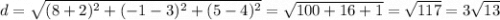 d = \sqrt{ (8+2)^2 + (-1-3)^2 +  (5-4)^2} = \sqrt{100 + 16+1} = \sqrt{117} = 3 \sqrt{13}