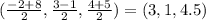 (\frac{-2+8}{2}, \frac{3-1}{2}, \frac{4+5}{2} )= (3,1,4.5)