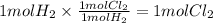 1 mol H_{2} \times\frac{1 mol Cl_{2}}{1 mol H_{2}} = 1 mol Cl_{2}