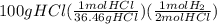 100gHCl(\frac{1molHCl}{36.46gHCl})(\frac{1molH_2}{2molHCl})