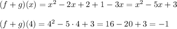 (f+g)(x)=x^2-2x+2+1-3x=x^2-5x+3\\\\ (f+g)(4)=4^2-5\cdot4+3=16-20+3=-1