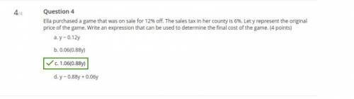 Ella purchased a game that was on sale for 12% off. the sales tax in her county is 6%. let y represe