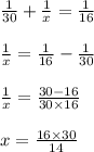 \frac{1}{30} + \frac{1}{x}  = \frac{1}{16}\\\\  \frac{1}{x} = \frac{1}{16} - \frac{1}{30}\\\\  \frac{1}{x} = \frac{30- 16 }{30\times 16} \\\\x = \frac{16\times 30}{14}