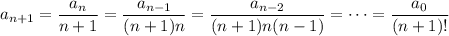 a_{n+1}=\dfrac{a_n}{n+1}=\dfrac{a_{n-1}}{(n+1)n}=\dfrac{a_{n-2}}{(n+1)n(n-1)}=\cdots=\dfrac{a_0}{(n+1)!}