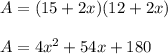 A=(15+2x)(12+2x)\\&#10;\\&#10;A=4x^2+54x+180