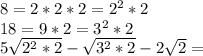 8 = 2 * 2 * 2 = 2 ^ 2 * 2\\18 = 9 * 2 = 3 ^ 2 * 2\\5 \sqrt {2 ^ 2 * 2} - \sqrt {3 ^ 2 * 2} -2 \sqrt {2} =