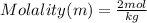 Molality(m)=\frac{2mol}{kg}