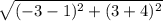\sqrt{(-3-1)^{2}+(3+4)^{2}}