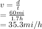 v =\frac{d}{t} \\ =\frac{60 mi}{1.7h} \\   = 35.3 mi/h