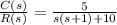 \frac{C(s)}{R(s)} = \frac{5}{s(s+1)+10}