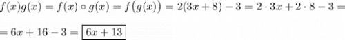 f(x)g(x) = f(x)\circ g(x) = f\big(g(x)\big)=2(3x+8)-3=2\cdot3x+2\cdot8-3=\\\\=6x+16-3=\boxed{6x+13}