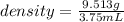 density=\frac{9.513g}{3.75mL}
