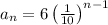 a_n=6\left(\frac{1}{10}\right)^{n-1}