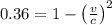 0.36 = 1 - \left ( \frac{v}{c} \right )^{2}