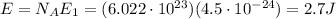 E=N_A E_1 =(6.022\cdot 10^{23})(4.5\cdot 10^{-24})=2.7 J