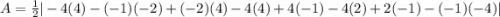 A = \frac 1 2 | -4(4) - (-1)(-2) + (-2)(4) - 4(4) + 4(-1) - 4(2) + 2(-1) - (-1)(-4) |