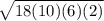\sqrt{18(10)(6)(2)}